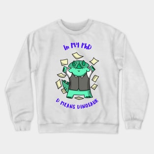 The D Stands for Dinosaur Crewneck Sweatshirt